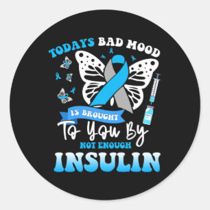 Todays Bad Mood Is Brought To You By Not Enough In Classic Round Sticker