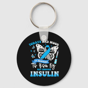 Todays Bad Mood Is Brought To You By Not Enough In Keychain