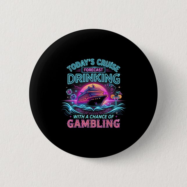 Today's cruise forecast drinking with a chance of  2 inch round button (Front)