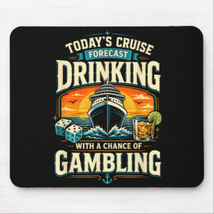 Todays Cruise Forecast Drinking With A Chance Of Mouse Pad