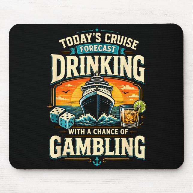 Todays Cruise Forecast Drinking With A Chance Of Mouse Pad (Front)