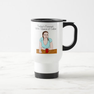 Today's Forecast 100% Chance of Coffee Travel Mug