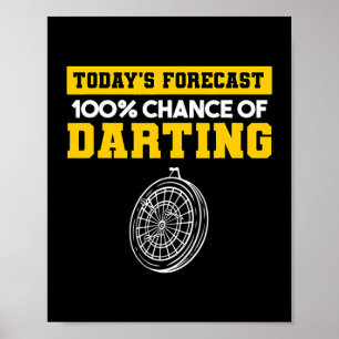 Todays Forecast 100 Chance Of Darting Darts Player Poster
