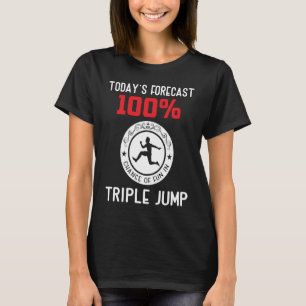 Todays forecast 100 chance of fun in Triple Jump T-Shirt