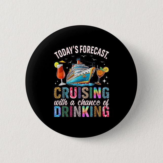 Todays Forecast Cruising With A Chance Of Drinking 2 Inch Round Button (Front)