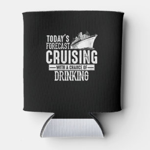 Todays Forecast Cruising With A Chance Of Drinking Can Cooler
