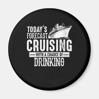 Todays Forecast Cruising With A Chance Of Drinking Magnet