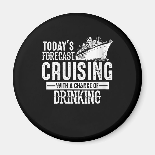 Todays Forecast Cruising With A Chance Of Drinking Magnet (Front)
