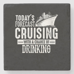 Todays Forecast Cruising With A Chance Of Drinking Stone Coaster