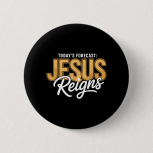 Todays Forecast Jesus Reigns Shirt Funny Christian 2 Inch Round Button