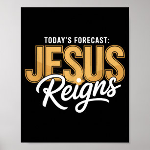 Todays Forecast Jesus Reigns Shirt Funny Christian Poster