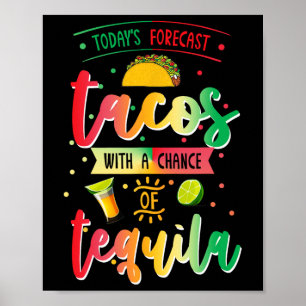 Todays Forecast Tacos With A Chance Of Tequila Cin Poster
