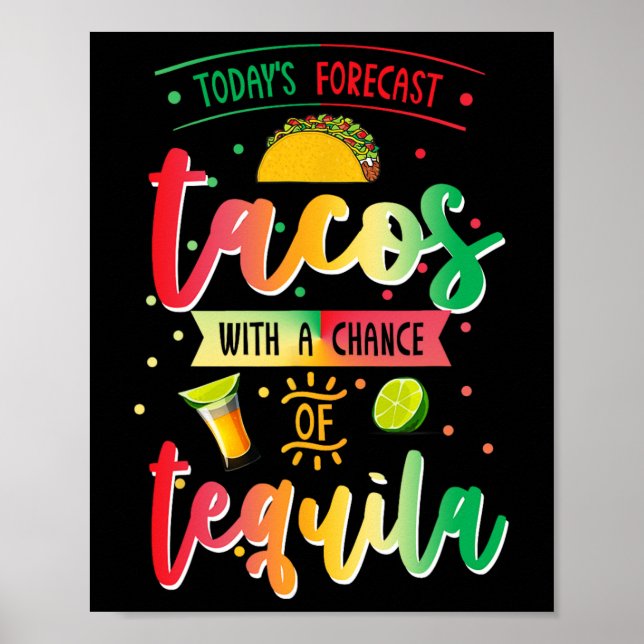 Todays Forecast Tacos With A Chance Of Tequila Cin Poster (Front)