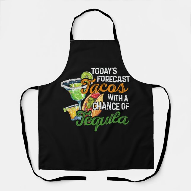 Todays Forecast Tacos With a Chance of Tequila Mex Apron (Front)