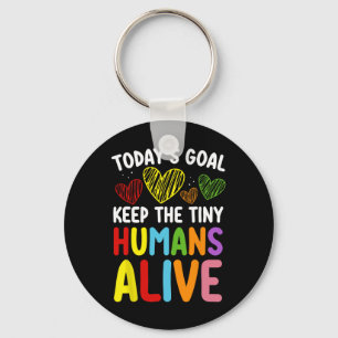 Today's Goal Keep The Tiny Human Alive Cute Daycar Keychain