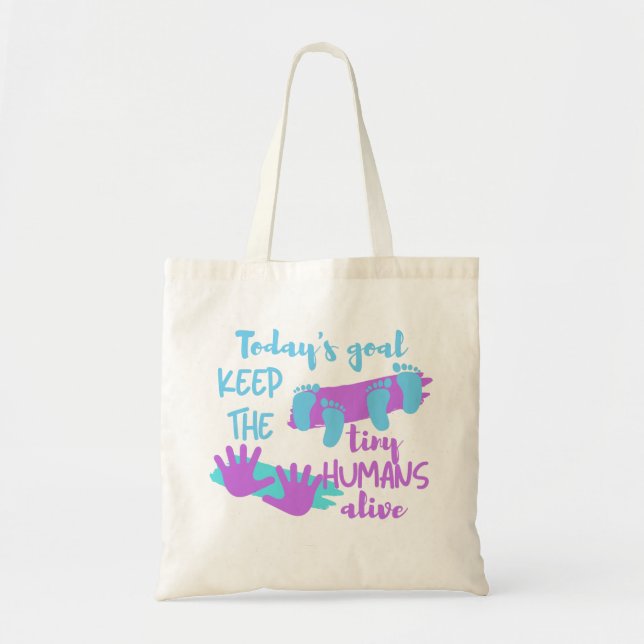 Today's Goal Keep The Tiny Humans Alive - Pedia Tote Bag (Front)