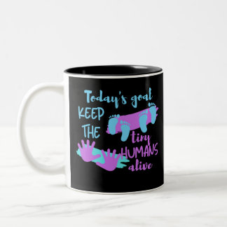 Today's Goal Keep The Tiny Humans Alive - Pedia Two-Tone Coffee Mug