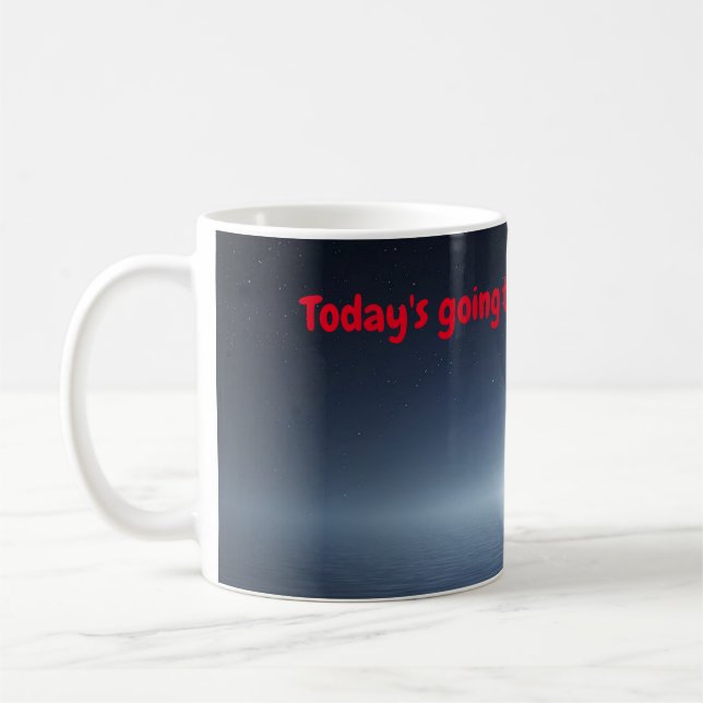 Today's going to be a GREAT day! Coffee Mug (Left)