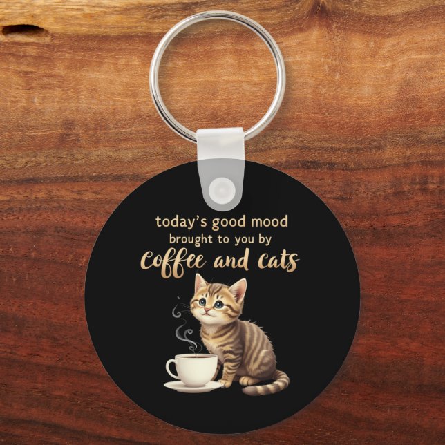  Today's Good Mood Brought to You by Coffee & Cats Keychain (Front)