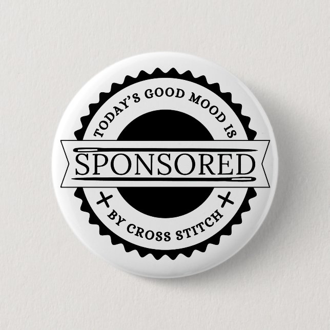 Today's Good Mood is Sponsored by Cross Stitch 2 Inch Round Button (Front)
