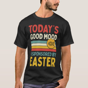 Today's Good Mood Is Sponsored By Easter Retro Vin T-Shirt