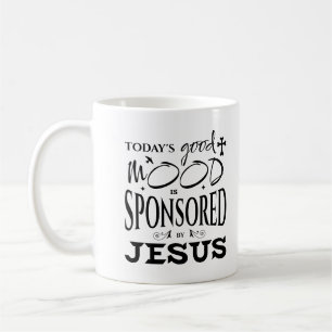 Today's Good Mood Is Sponsored By Jesus God Lovers Coffee Mug