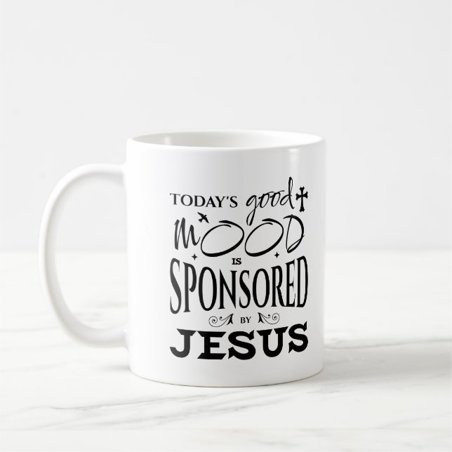 Today's Good Mood Is Sponsored By Jesus God Lovers Coffee Mug (Left)