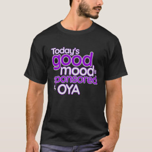 Today's Good Mood Is Sponsored By Oya  Warrior Nat T-Shirt