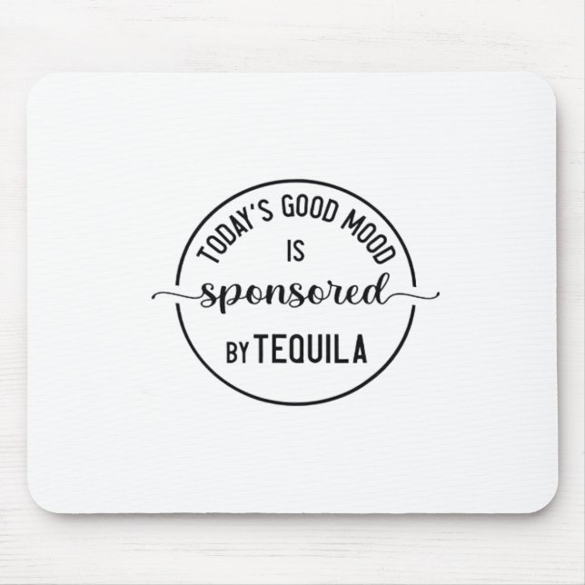 Today's Good Mood Is Sponsored Funny Cinco De Mayo Mouse Pad (Front)