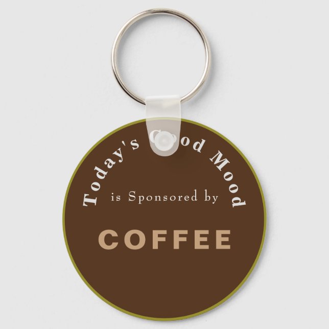 Todays Good Mood Sponsored by Coffee Keychain (Front)