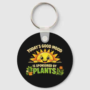 Todays Good Mood Sponsored By Plants Keychain
