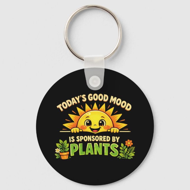 Todays Good Mood Sponsored By Plants Keychain (Front)