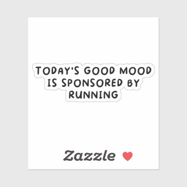 Todays Good Mood Sponsored By Running (Sheet)