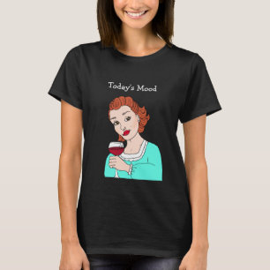 Today's Mood, funny wine humour Retro Lady T-Shirt