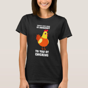 Today's mood is brought to you by Chickens Chicken T-Shirt