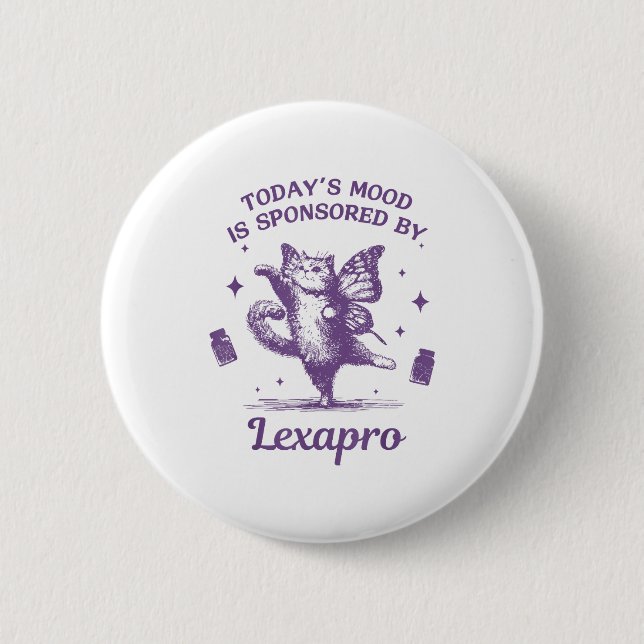 Today's Mood Is Snsored By Lexapro Funny Design  2 Inch Round Button (Front)