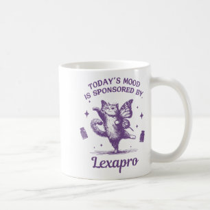 Today's Mood Is Snsored By Lexapro Funny Design Coffee Mug