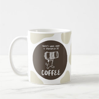 Today's Mood Is Sponsored by Coffee – Funny Mug