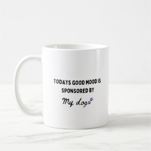 Todays Mood is Sponsored Funny Dog Mom  Coffee Mug