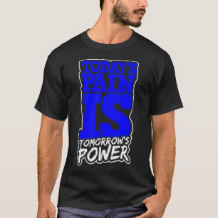 Todays Pain is Tomorrows Power Motivate Men Women T-Shirt