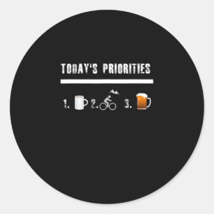 Todays Priorities Funny Mountain Bike Classic Round Sticker