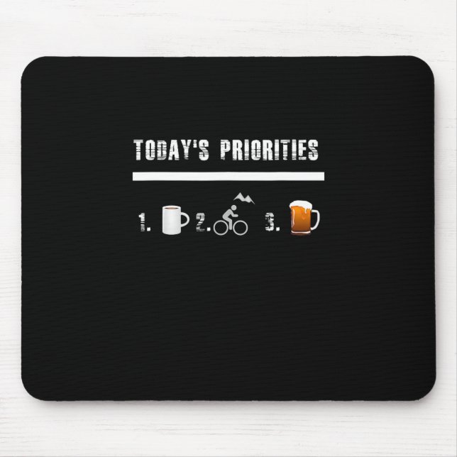 Todays Priorities Funny Mountain Bike Mouse Pad (Front)