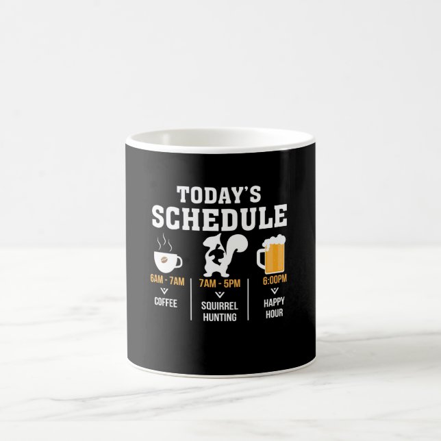 Todays Schedule Coffee Squirrel Hunting Hour Mug (Center)