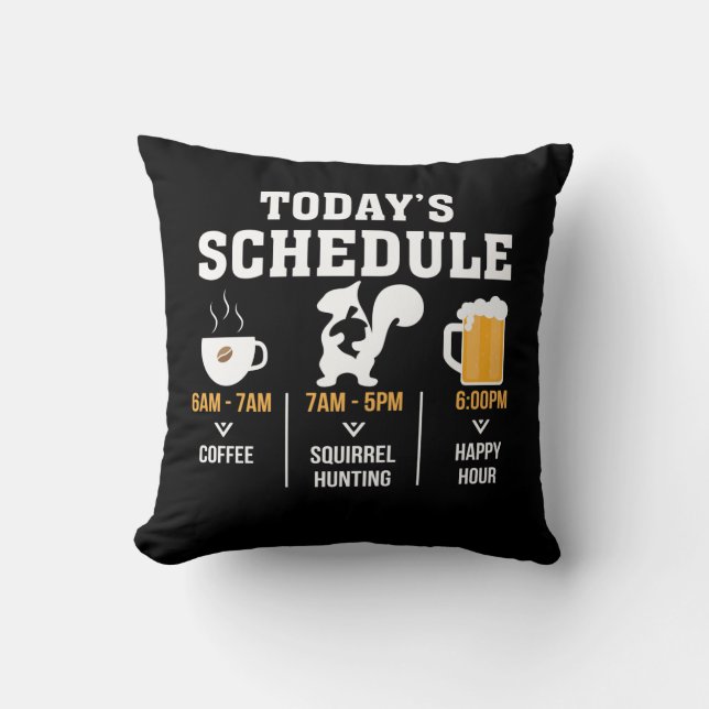 Todays Schedule Coffee Squirrel Hunting Hour Throw Pillow (Front)