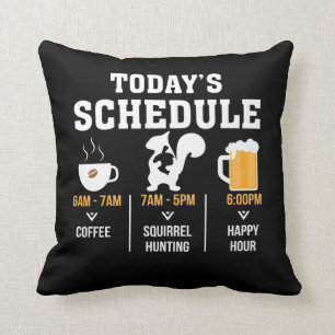 Todays Schedule Coffee Squirrel Hunting Hour Throw Pillow
