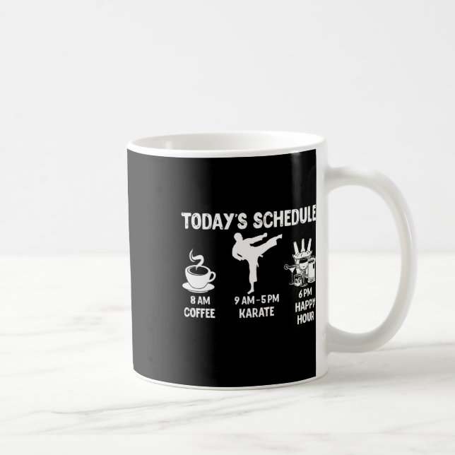 Today's Schedule Karate Gift - Funny Graphic For K Coffee Mug (Right)