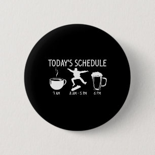 Today's Schedule Skateboarding Funny Longboard Ska 2 Inch Round Button