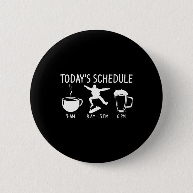 Today's Schedule Skateboarding Funny Longboard Ska 2 Inch Round Button (Front)