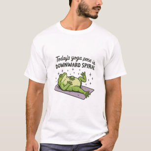 Today's yoga pose is downward spiral funny frog T-Shirt
