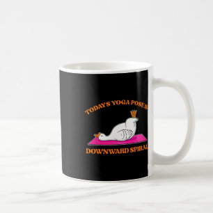 Today's Yoga Pose Is Downward Spiral Funny Goose  Coffee Mug